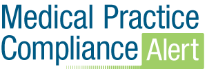 Medical Practice Compliance Alert