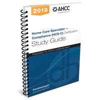 Home Care Specialist — Compliance (HCS-C) Certification Study Guide, 2020